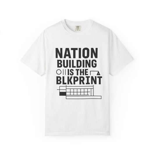 Nation Building Is The BLKprint Tee