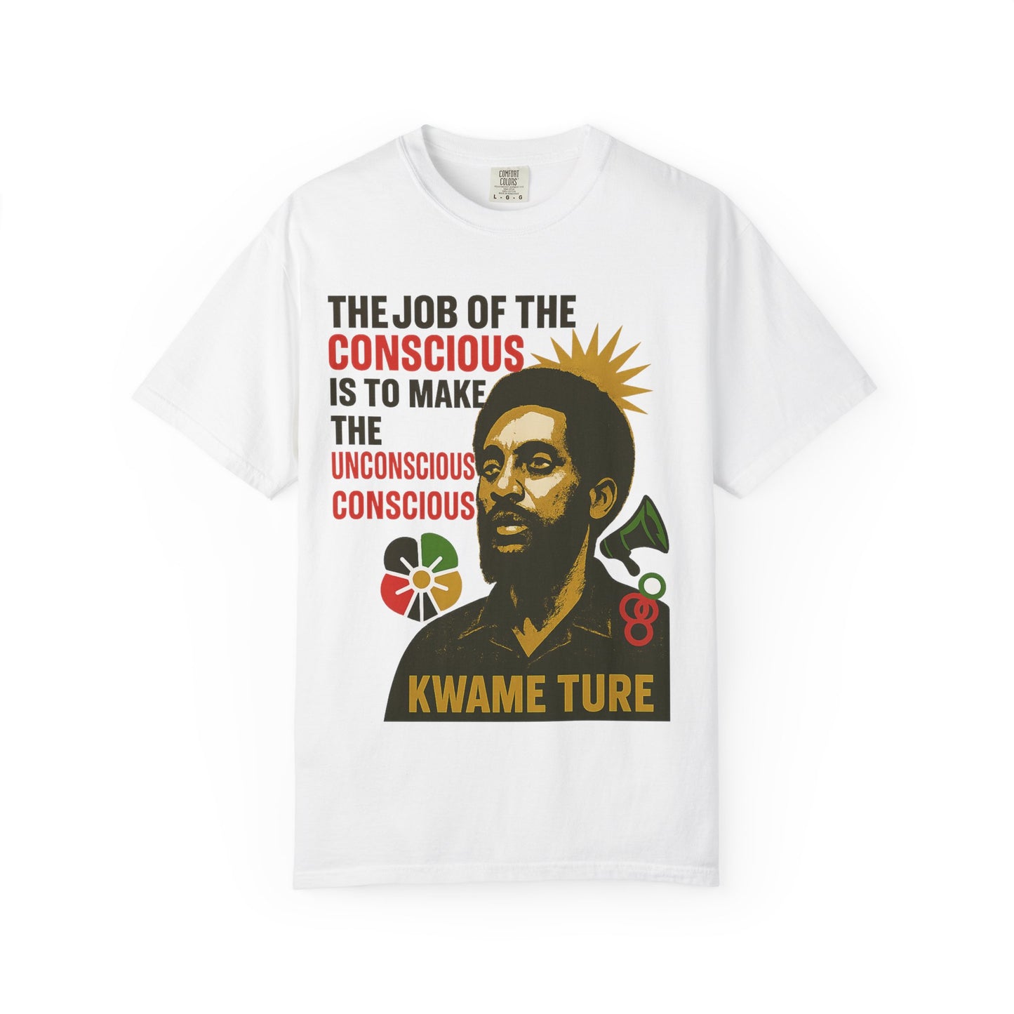 Kwame Ture Tee - Kwame Ture T-shirt in white featuring bold activist quote and colorful graphic design, available in sizes S-4XL.